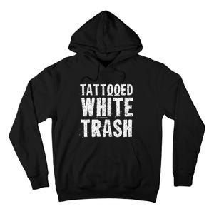 Tattooed White Trash Funny Ironic Distressed Tattoo Artist Tall Hoodie