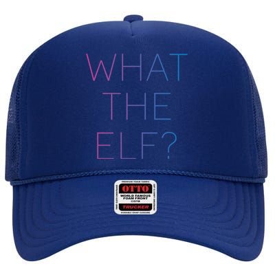 Trendy What The Elf Funny Gift High Crown Mesh Back Trucker Hat