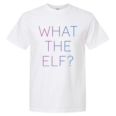 Trendy What The Elf Funny Gift Garment-Dyed Heavyweight T-Shirt