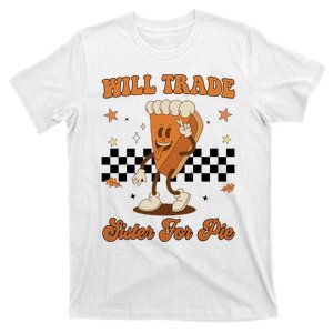 Thanksgiving Will Trade Sister For Pie Cute T-Shirt