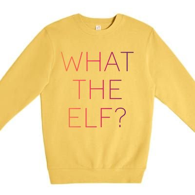 Trendy What The Elf Funny Gift Premium Crewneck Sweatshirt