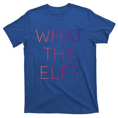 Trendy What The Elf Funny Gift T-Shirt