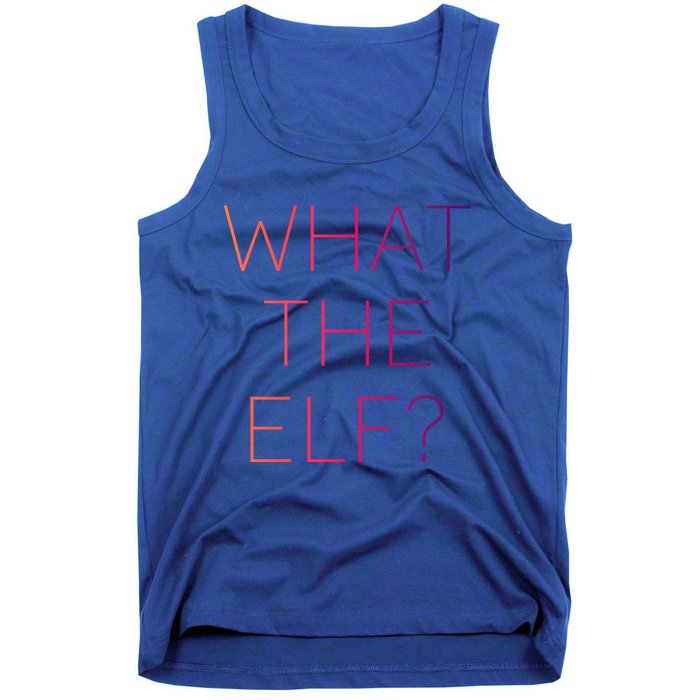 Trendy What The Elf Funny Gift Tank Top