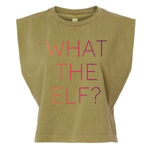 Trendy What The Elf Funny Gift Garment-Dyed Women's Muscle Tee