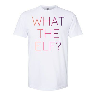 Trendy What The Elf Funny Gift Softstyle CVC T-Shirt