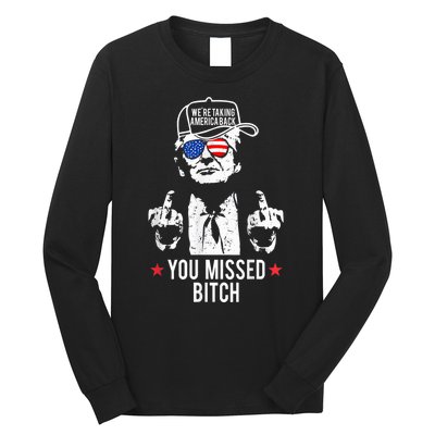 Trump Were Taking America Back You Missed Bitch Long Sleeve Shirt