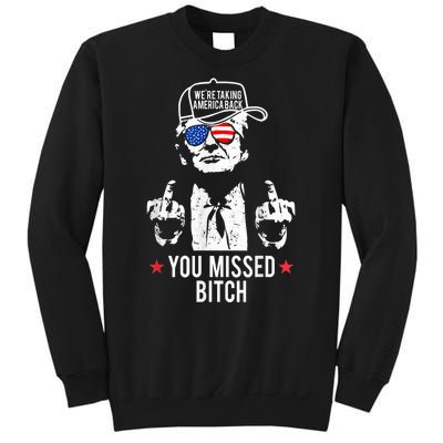 Trump Were Taking America Back You Missed Bitch Sweatshirt