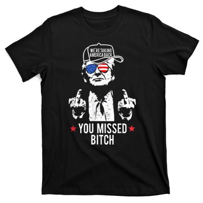 Trump Were Taking America Back You Missed Bitch T-Shirt