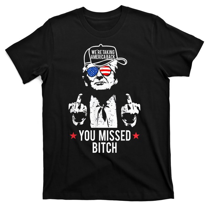 Trump Were Taking America Back You Missed Bitch T-Shirt