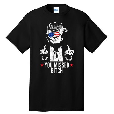 Trump Were Taking America Back You Missed Bitch Tall T-Shirt