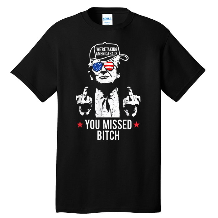 Trump Were Taking America Back You Missed Bitch Tall T-Shirt