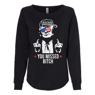 Trump Were Taking America Back You Missed Bitch Womens California Wash Sweatshirt