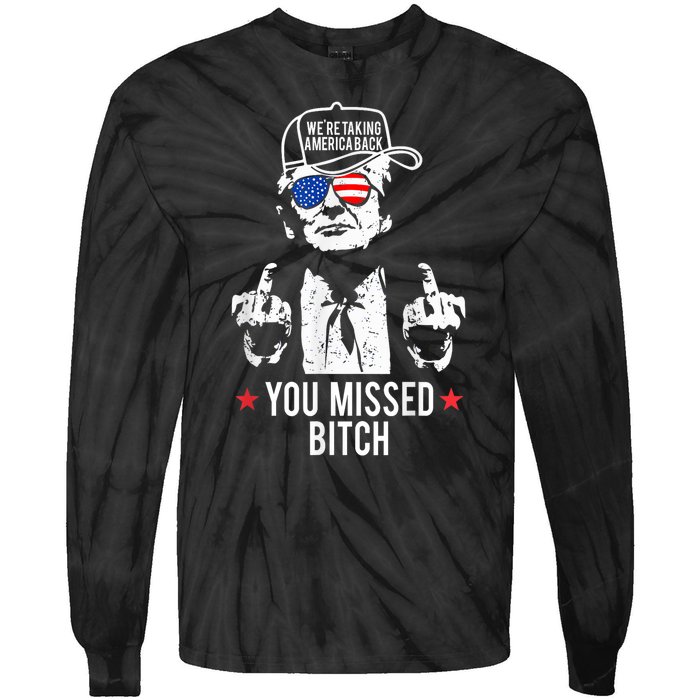 Trump Were Taking America Back You Missed Bitch Tie-Dye Long Sleeve Shirt