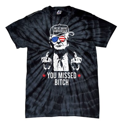 Trump Were Taking America Back You Missed Bitch Tie-Dye T-Shirt