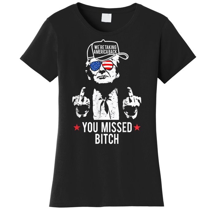 Trump Were Taking America Back You Missed Bitch Women's T-Shirt