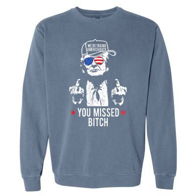 Trump Were Taking America Back You Missed Bitch Garment-Dyed Sweatshirt