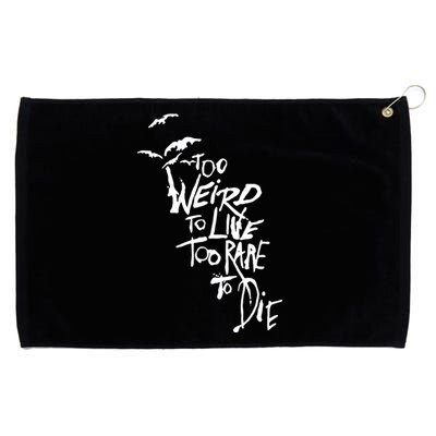 Too Weird To Live Grommeted Golf Towel