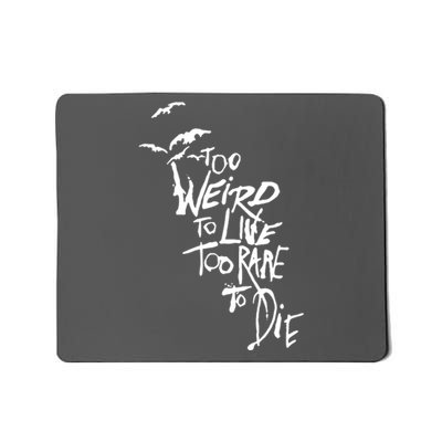 Too Weird To Live Mousepad