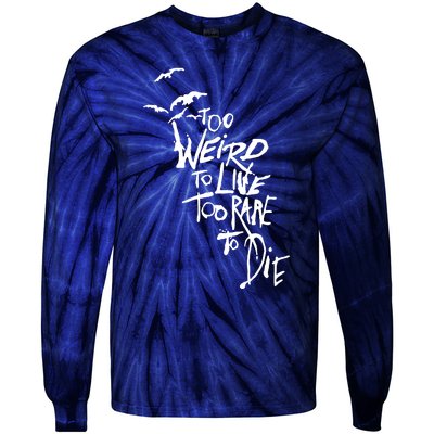 Too Weird To Live Tie-Dye Long Sleeve Shirt