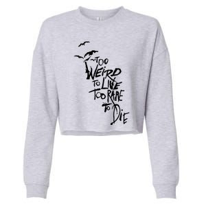 Too Weird To Live Cropped Pullover Crew