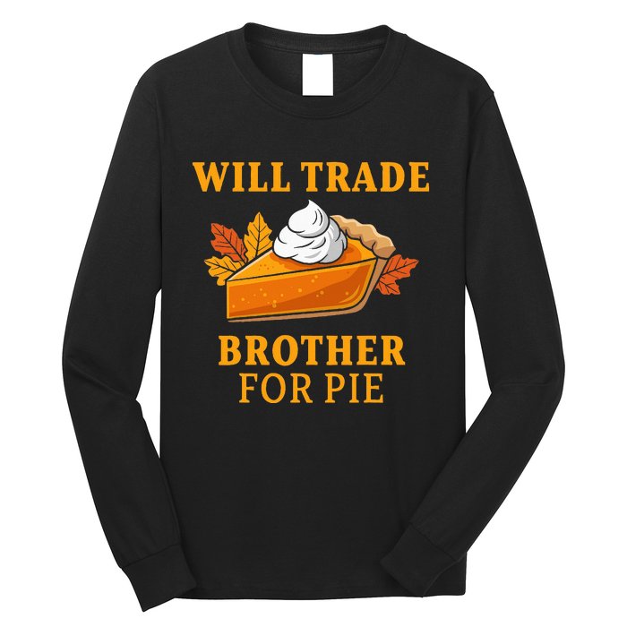 Thanksgiving Will Trade Brother For Pie Fall Family Long Sleeve Shirt