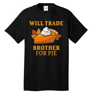 Thanksgiving Will Trade Brother For Pie Fall Family Tall T-Shirt