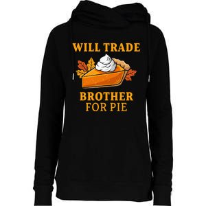 Thanksgiving Will Trade Brother For Pie Fall Family Womens Funnel Neck Pullover Hood