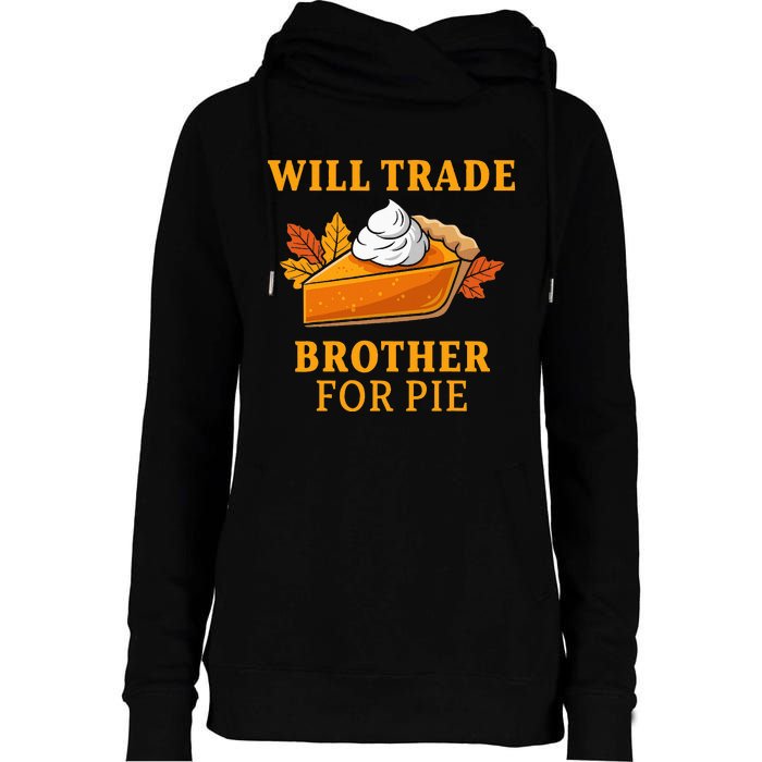 Thanksgiving Will Trade Brother For Pie Fall Family Womens Funnel Neck Pullover Hood