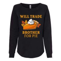 Thanksgiving Will Trade Brother For Pie Fall Family Womens California Wash Sweatshirt