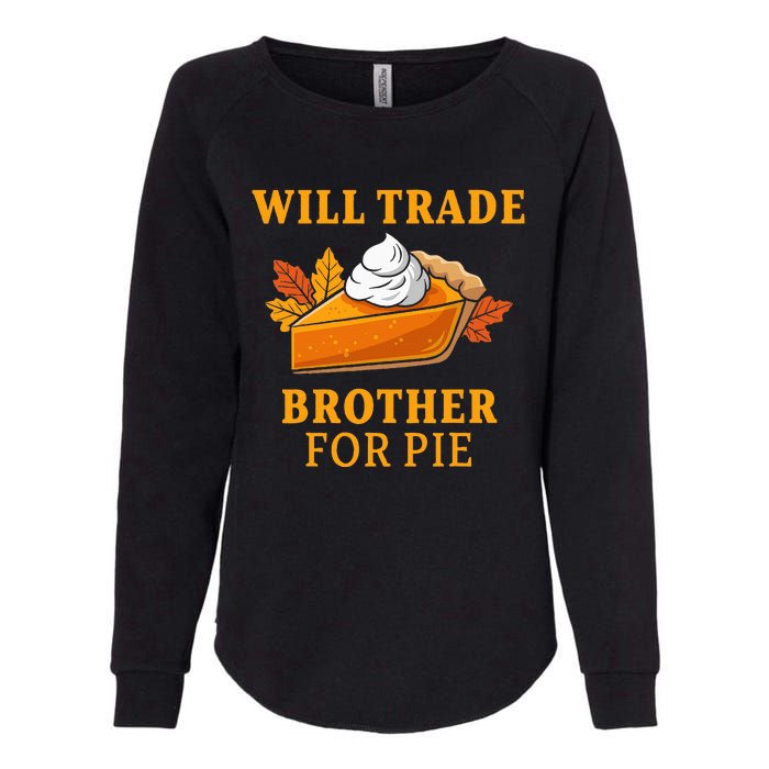 Thanksgiving Will Trade Brother For Pie Fall Family Womens California Wash Sweatshirt