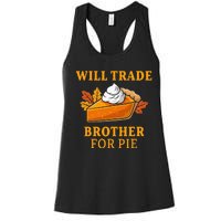 Thanksgiving Will Trade Brother For Pie Fall Family Women's Racerback Tank