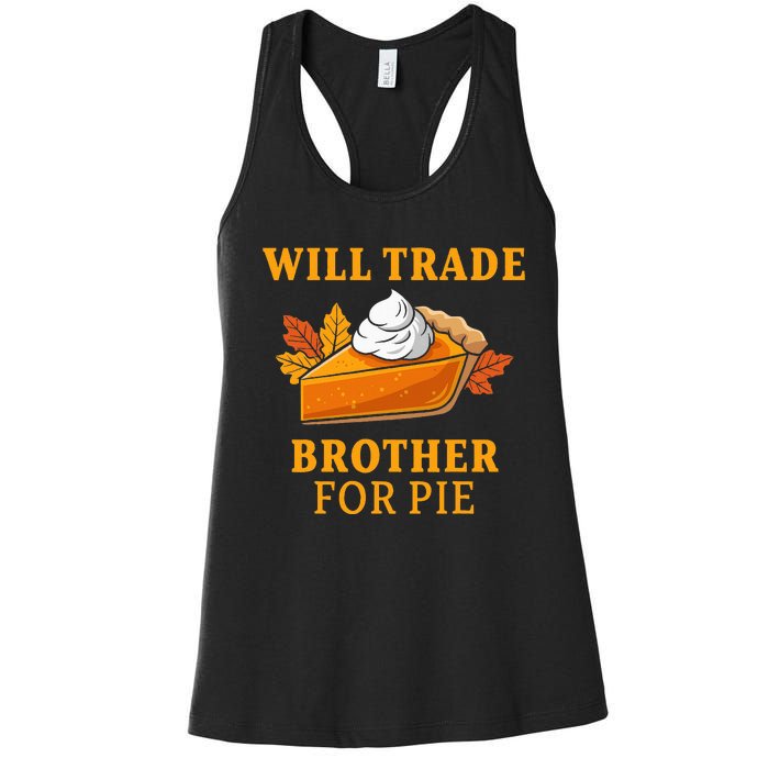 Thanksgiving Will Trade Brother For Pie Fall Family Women's Racerback Tank