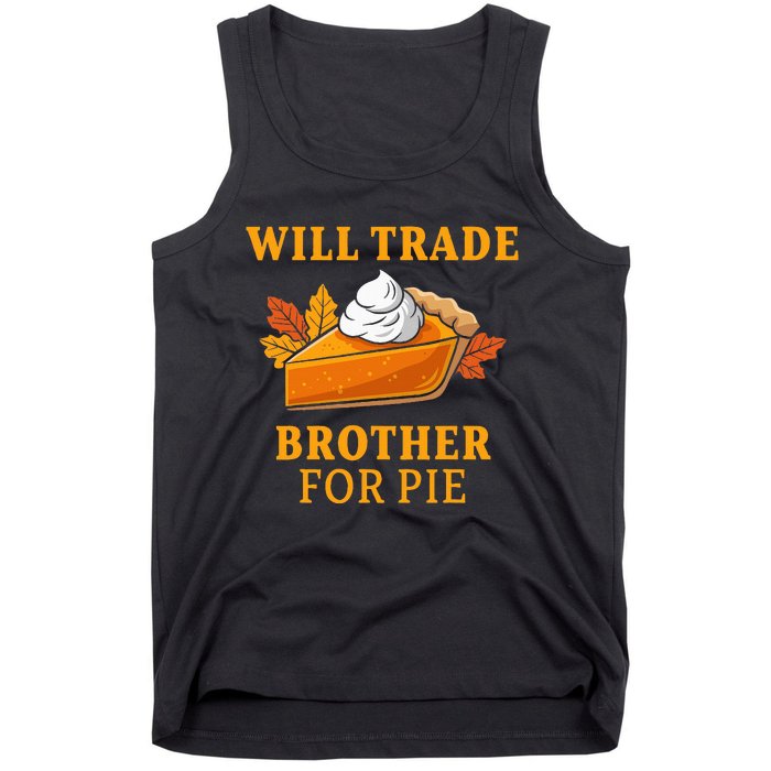 Thanksgiving Will Trade Brother For Pie Fall Family Tank Top