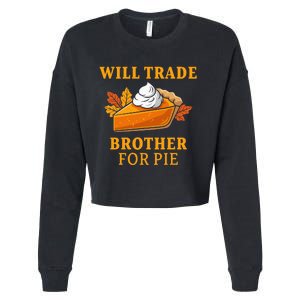 Thanksgiving Will Trade Brother For Pie Fall Family Cropped Pullover Crew