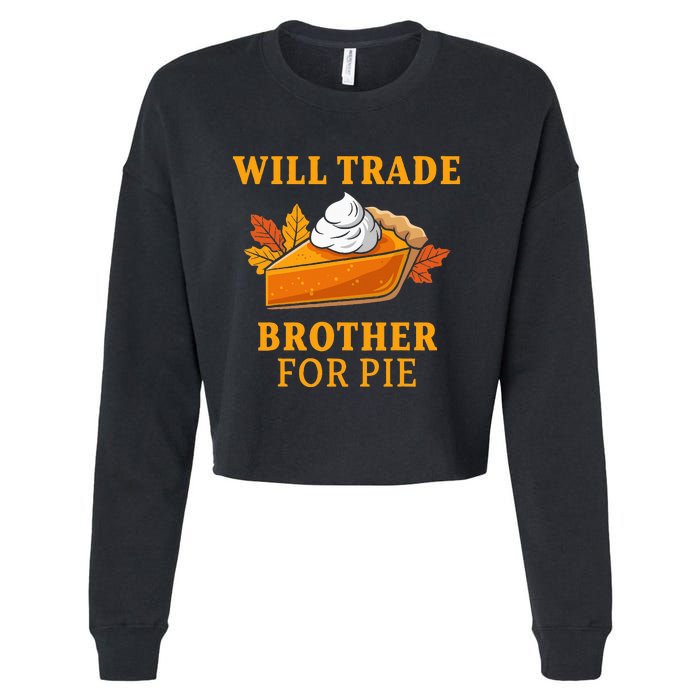 Thanksgiving Will Trade Brother For Pie Fall Family Cropped Pullover Crew