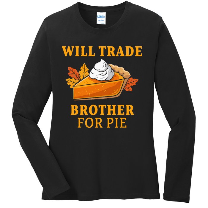 Thanksgiving Will Trade Brother For Pie Fall Family Ladies Long Sleeve Shirt