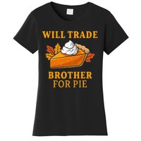 Thanksgiving Will Trade Brother For Pie Fall Family Women's T-Shirt