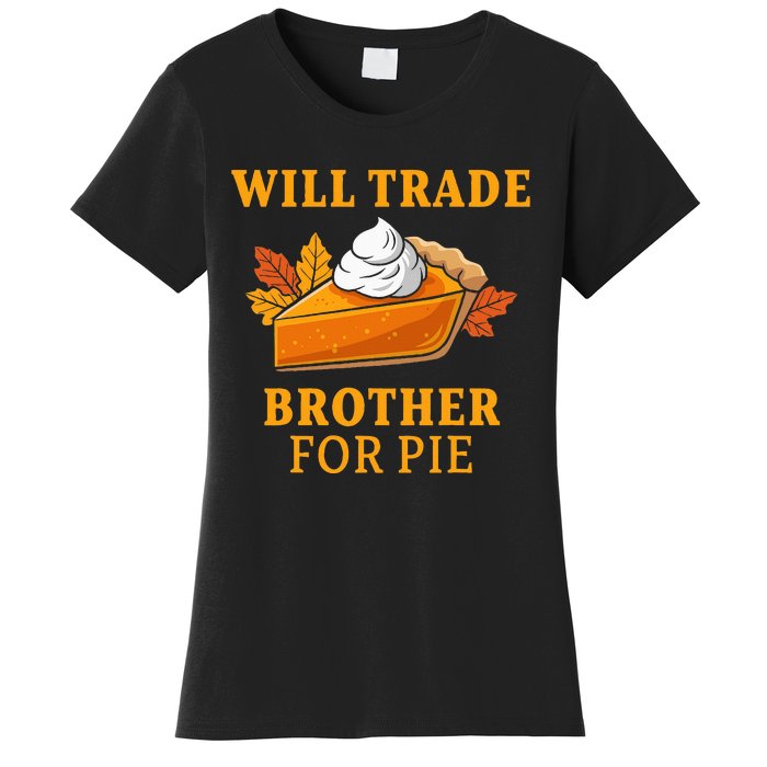 Thanksgiving Will Trade Brother For Pie Fall Family Women's T-Shirt