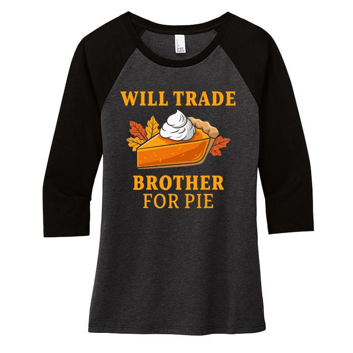 Thanksgiving Will Trade Brother For Pie Fall Family Women's Tri-Blend 3/4-Sleeve Raglan Shirt