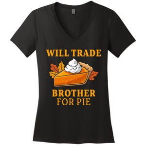 Thanksgiving Will Trade Brother For Pie Fall Family Women's V-Neck T-Shirt