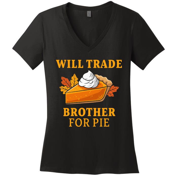 Thanksgiving Will Trade Brother For Pie Fall Family Women's V-Neck T-Shirt