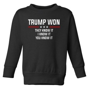 Trump Won They Know It I Know It You Know It Toddler Sweatshirt