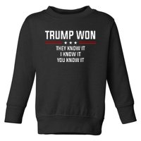 Trump Won They Know It I Know It You Know It Toddler Sweatshirt