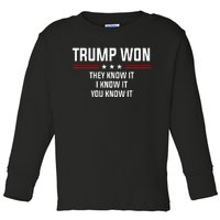 Trump Won They Know It I Know It You Know It Toddler Long Sleeve Shirt