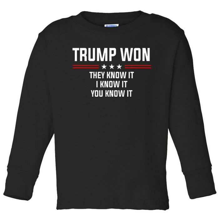 Trump Won They Know It I Know It You Know It Toddler Long Sleeve Shirt