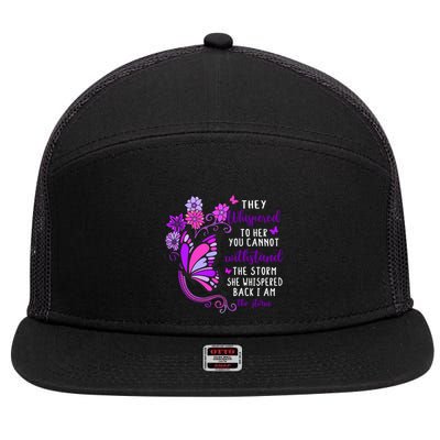 They Whispered To Her You Cannot Withstand The Storm Meaningful Gift 7 Panel Mesh Trucker Snapback Hat
