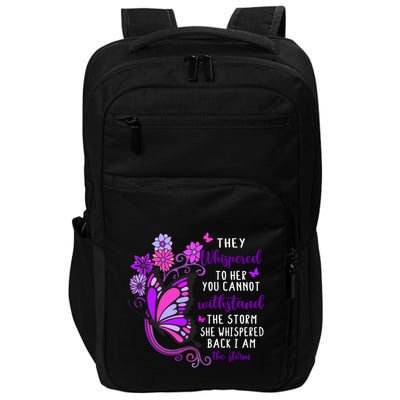 They Whispered To Her You Cannot Withstand The Storm Meaningful Gift Impact Tech Backpack