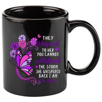They Whispered To Her You Cannot Withstand The Storm Meaningful Gift 11oz C Handle Ceramic Mug