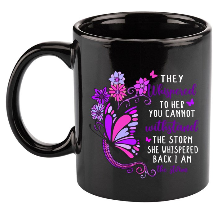 They Whispered To Her You Cannot Withstand The Storm Meaningful Gift 11oz C Handle Ceramic Mug