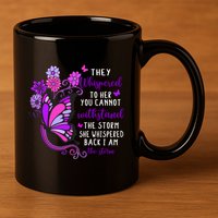 They Whispered To Her You Cannot Withstand The Storm Meaningful Gift 11oz C Handle Ceramic Mug